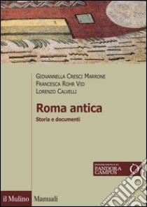 Roma antica. Storia e documenti libro di Cresci Marrone Giovannella; Rohr Vio Francesca; Calvelli Lorenzo