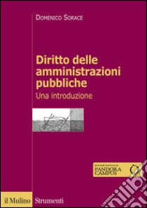 Diritto delle amministrazioni pubbliche. Una introduzione libro di Sorace Domenico; Torricelli Simone