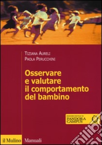 Osservare e valutare il comportamento del bambino libro di Aureli Tiziana; Perucchini Paola