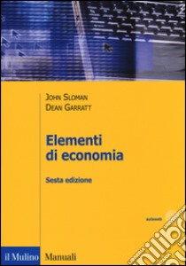 Elementi di economia libro di Sloman John; Garratt Dean