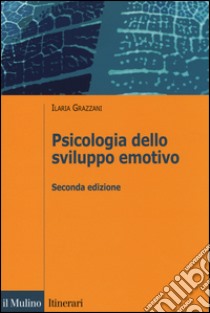 Psicologia dello sviluppo emotivo libro di Grazzani Gavazzi Ilaria