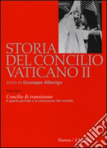 Storia del Concilio Vaticano II. Vol. 5: Concilio di transizione. Il quarto periodo e la conclusione del Concilio (1956) libro