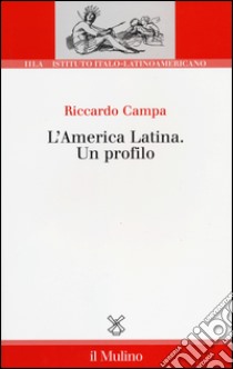 L'America Latina. Un profilo libro di Campa Riccardo