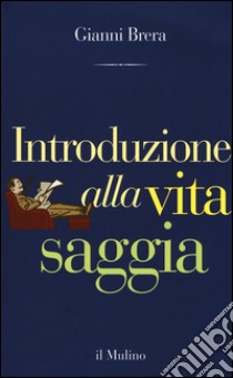 Introduzione alla vita saggia libro di Brera Gianni