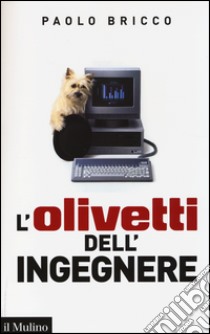 L'Olivetti dell'ingegnere libro di Bricco Paolo