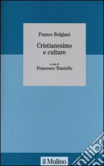 Cristianesimo e culture libro di Bolgiani Franco; Traniello F. (cur.)