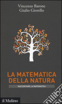 La matematica della natura libro di Barone Vincenzo; Giorello Giulio