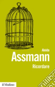 Ricordare. Forme e mutamenti della memoria culturale libro di Assmann Aleida