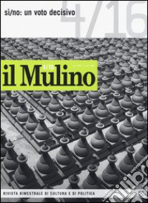 Il Mulino. Vol. 486: Sì/no: un voto decisivo libro