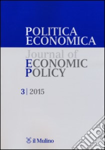 Politica economica-Journal of economic policy (2015). Vol. 3 libro