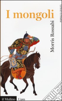 I mongoli libro di Rossabi Morris