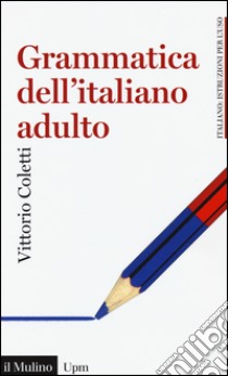 Grammatica dell'italiano adulto libro di Coletti Vittorio