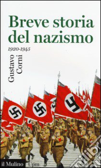 Breve storia del nazismo (1920-1945) libro di Corni Gustavo