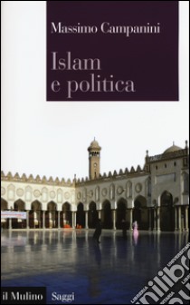 Islam e politica libro di Campanini Massimo