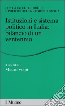 Istituzioni e sistema politico in Italia: bilancio di un ventennio libro di Volpi M. (cur.)