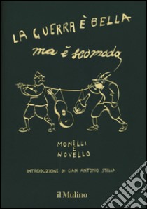 La guerra è bella ma è scomoda. Ediz. illustrata libro di Monelli Paolo; Novello Giuseppe