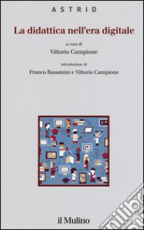 La didattica nell'era digitale libro di Campione V. (cur.)