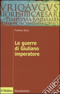 Le guerre di Giuliano imperatore libro di Gnoli Tommaso