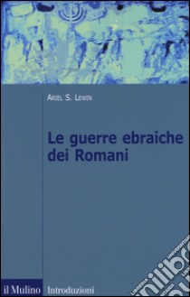 Le guerre ebraiche dei romani libro di Lewin Ariel