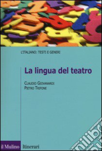 La lingua del teatro libro di Giovanardi Claudio; Trifone Pietro