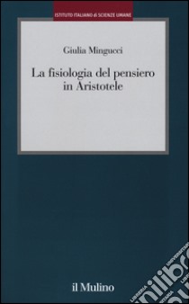 La fisiologia del pensiero in Aristotele libro di Mingucci Giulia