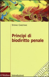 Principi di biodiritto penale libro di Canestrari Stefano