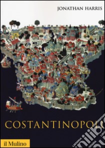 Costantinopoli libro di Harris Jonathan; Ravegnani G. (cur.)