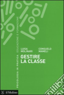 Gestire la classe libro di Molinari Luisa; Mameli Consuelo