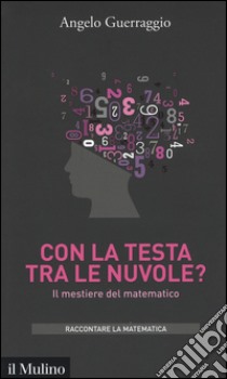 Con la testa tra le nuvole? Il mestiere del matematico libro di Guerraggio Angelo