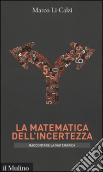 La matematica dell'incertezza libro di Li Calzi Marco