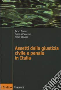 Assetti della giustizia civile e penale in Italia libro di Biavati Paolo; Cavallini Daniela; Orlandi Renzo