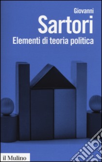 Elementi di teoria politica libro di Sartori Giovanni