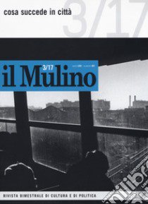 Il Mulino. Vol. 491: Cosa succede in città libro