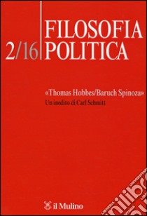 Filosofia politica (2016). Vol. 2: «Thomas Hobbes/Baruch Spinoza». Un inedito di Carl Schmitt libro