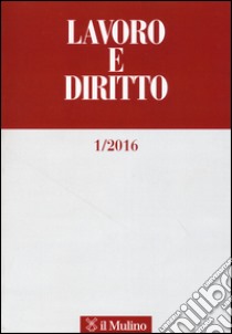 Lavoro e diritto (2016). Vol. 1 libro