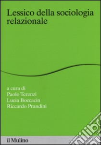 Lessico della sociologia relazionale libro di Terenzi P. (cur.); Boccacin L. (cur.); Prandini R. (cur.)