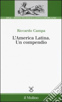 L'America Latina. Un compendio libro di Campa Riccardo