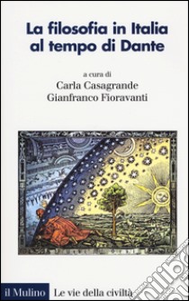 La filosofia in Italia al tempo di Dante libro di Casagrande Carla; Fioravanti Gianfranco