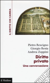 Diritto privato. Una conversazione libro di Rescigno Pietro; Resta Giorgio; Zoppini Andrea