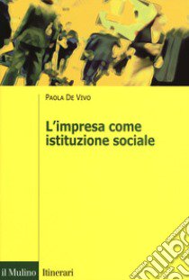 L'impresa come istituzione sociale libro di De Vivo Paola