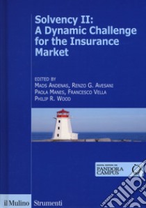 Solvency II: a dynamic challenge for the insurance market libro di Andenas Mads; Avesani Renzo G.; Manes Paola