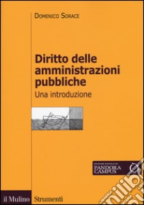 Diritto delle amministrazioni pubbliche. Una introduzione libro di Sorace Domenico; Torricelli Simone