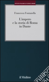 L'impero e la storia di Roma in Dante libro di Fontanella Francesca