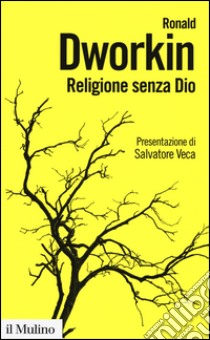 Religione senza Dio libro di Dworkin Ronald