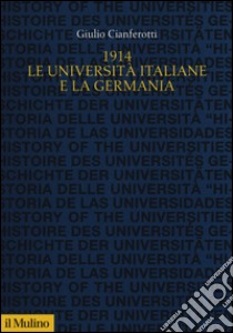 1914. Le università italiane e la Germania libro di Cianferotti Giulio