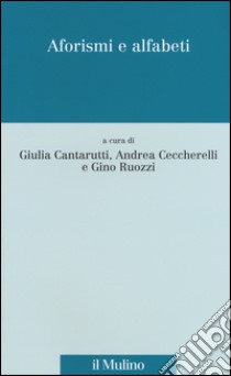 Aforismi e alfabeti libro di Cantarutti G. (cur.); Ceccherelli A. (cur.); Ruozzi G. (cur.)