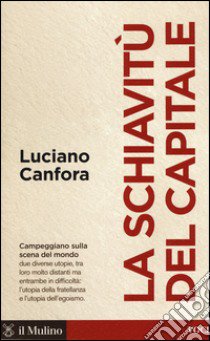 La schiavitù del capitale libro di Canfora Luciano