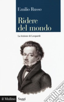 Ridere del mondo. La lezione di Leopardi libro di Russo Emilio