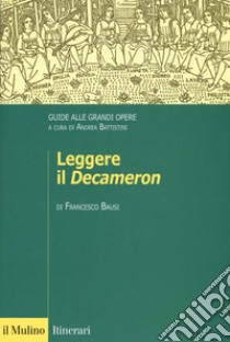 Leggere il «Decameron». Guide alle grandi opere libro di Bausi Francesco