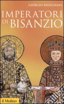 Imperatori di Bisanzio libro di Ravegnani Giorgio